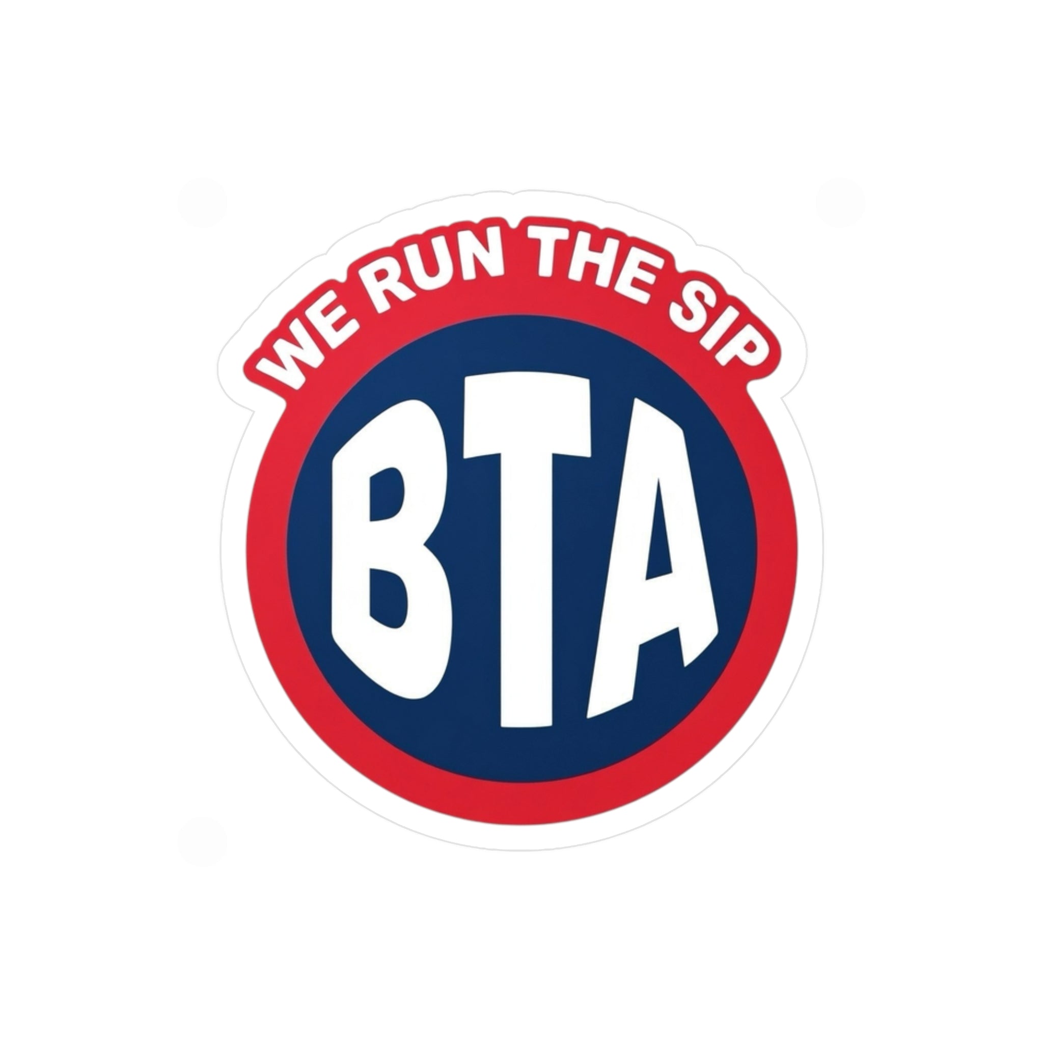 BTA 'We Run the Sip' Round Vinyl Sticker — Kiss-Cut Decal for Windows, Laptops & Water Bottles
